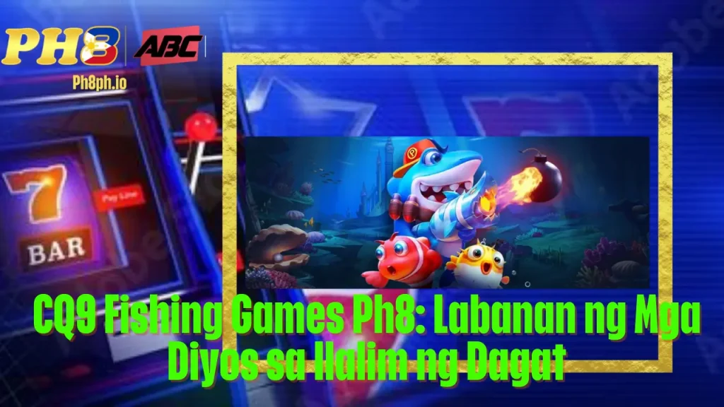 CQ9 Fishing Games aagame Labanan ng Mga Diyos sa Ilalim ng Dagat