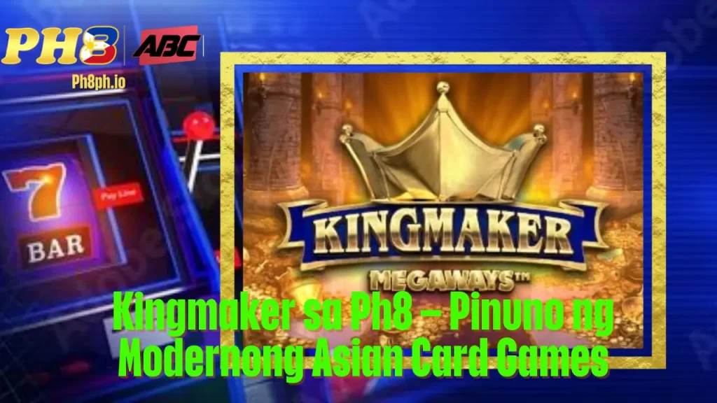Kingmaker sa aagame Pinuno ng Modernong Asian Card Games