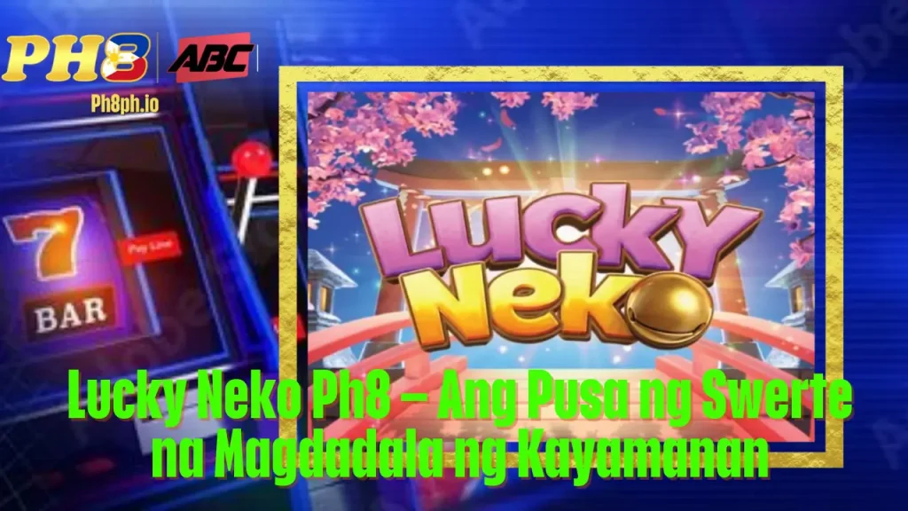 Lucky Neko aagame Ang Pusa ng Swerte na Magdadala ng Kayamanan