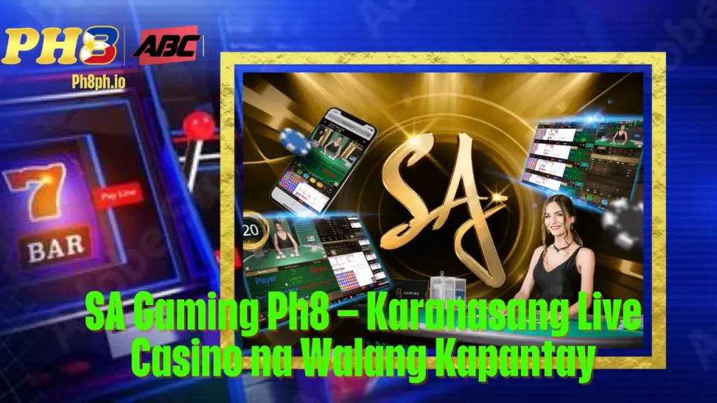 SA Gaming aagame Karanasang Live Casino na Walang Kapantay